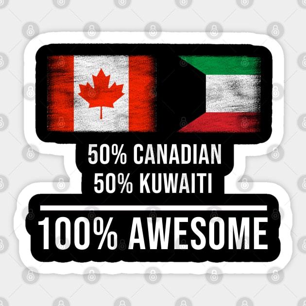 50% Canadian 50% Kuwaiti 100% Awesome - Gift for Kuwaiti Heritage From Kuwait Sticker by Country Flags